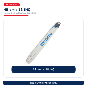 HYC240 Motorlu Testere Kılavuzu 45 cm 18 İnç 91 Tip 31,5 Diş