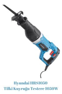 Hyundai HRS1050 Tilki Kuyruğu Testere 1050W Bıçak Hediyeli